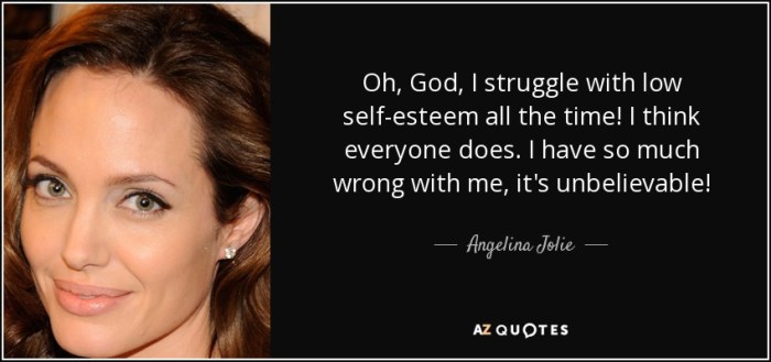 quote-oh-god-i-struggle-with-low-self-esteem-all-the-time-i-think-everyone-does-i-have-so-angelina-jolie-14-90-88